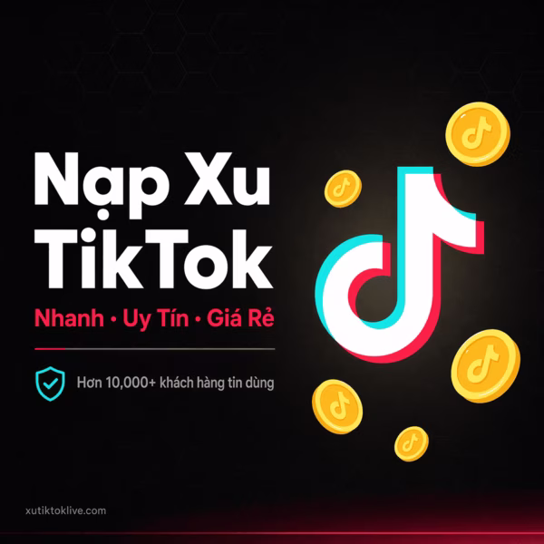 Nạp xu tiktok nhanh, uy tín, giá rẻ