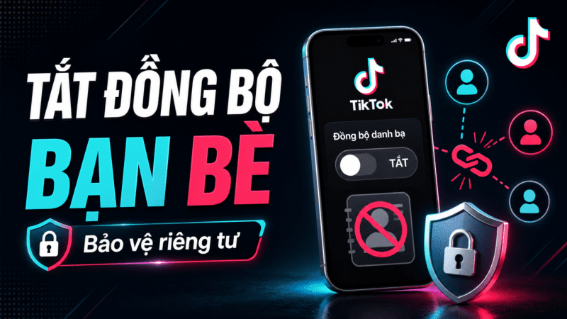 Cách tắt tính năng đồng bộ bạn bè trên TikTok để bảo vệ quyền riêng tư của bạn